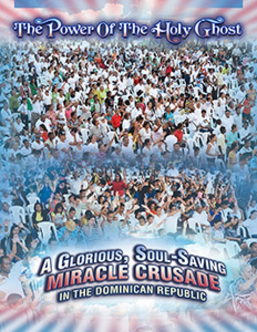 A Glorious, Soul–Saving, Miracle Crusade in the Dominican Republic