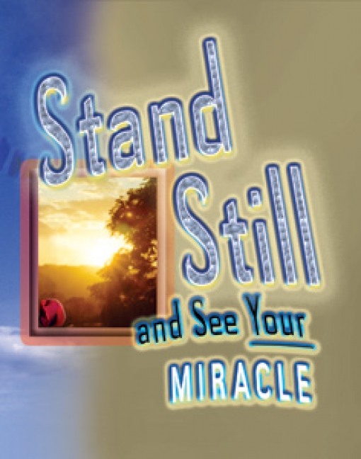 Stand Still and See Your Miracle