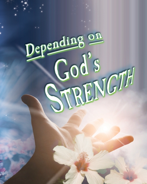 Depending On God’s Strength