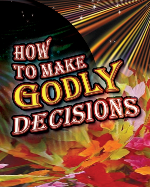 How To Make Godly Decisions - Ernest Angley Ministries