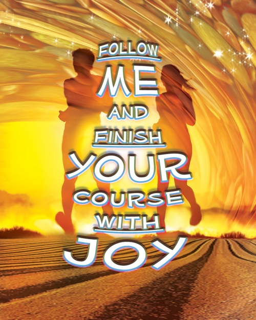 Follow Me and Finish Your Course with Joy