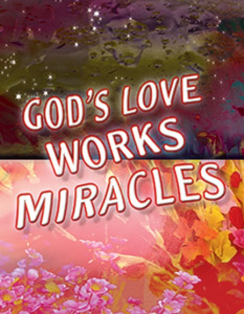 God’s Love Works Miracles