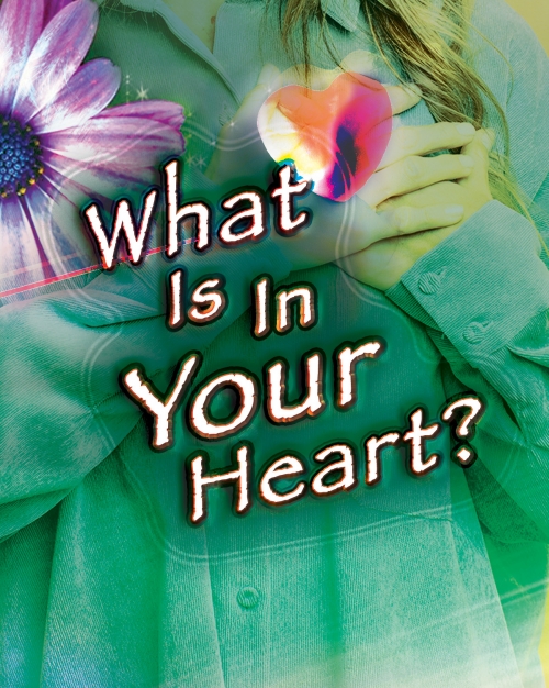 What Is In Your Heart?