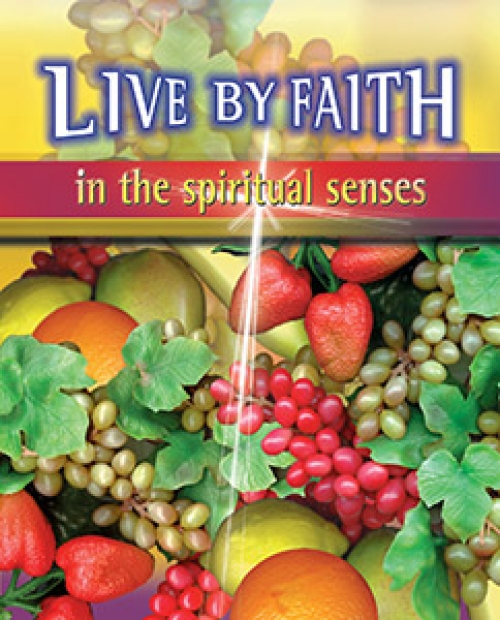 Live by Faith in the Spiritual Senses
