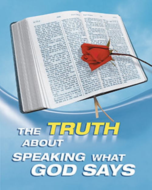 The Truth about Speaking What God Says