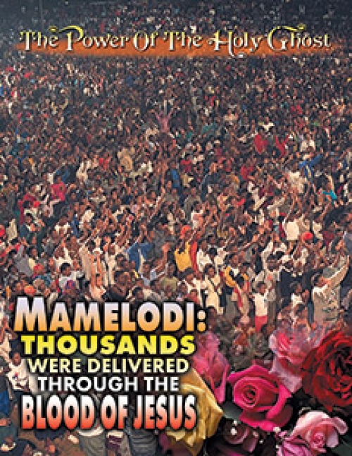 Mamelodi: Thousands Were Delivered Through the Blood of Jesus
